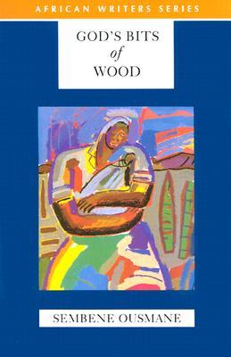 Africa Writers series God's Bits of Wood