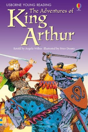 USBORNE The Adventures Of King Arthur