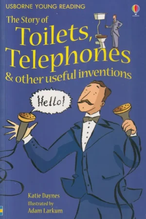 USBORNE The Story Of Toilets, Telephones & Other Useful Inventions
