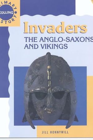 Primary History - Invaders; The Anglo-Saxons and Vikings