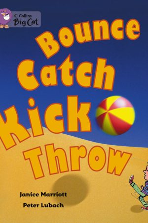 Bounce, Kick, Catch, Throw