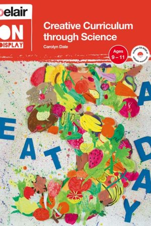 Creative Curriculum through Science: Ages 9–11