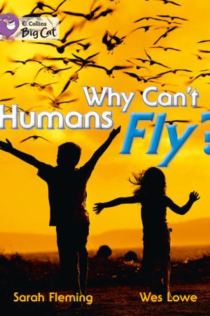 Why Can’t Humans Fly?
