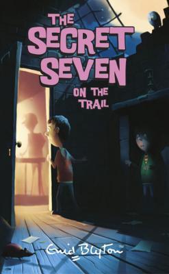 Secret Seven: 04: Secret Seven On The Trail