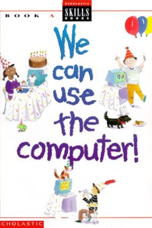 We Can Use the Computer Book A: Grade 1 (Revised)