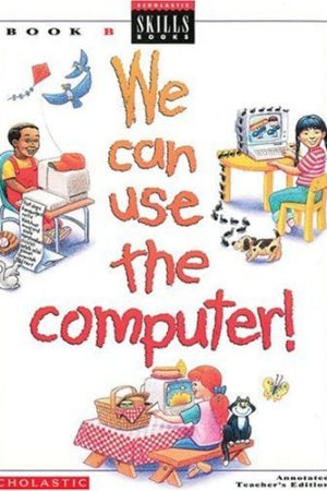 We Can Use the Computer Book B Teacher's Edition: Grade 2 (Revised)