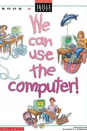 We Can Use the Computer Book D Teacher's Edition: Grade 4 (Revised)