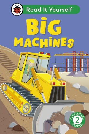 Read It Yourself: Big Machines: Level 2 (non-fiction)