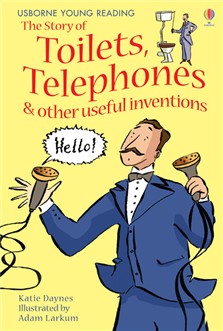 The Story Of Toilets, Telephones & Other Useful Inventions