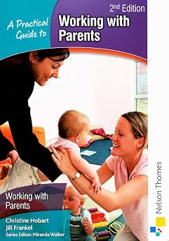 A Practical Guide to Working with Parents 2e NEW