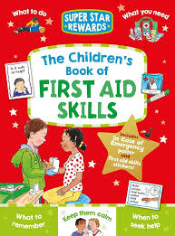 CHILDREN'S BOOK OF FIRST AID SKILLS