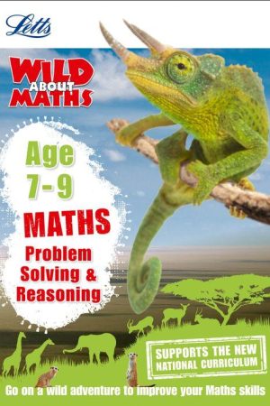 Letts Wild About - Maths - Problem Solving & Reasoning Age 7-9