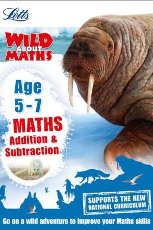 Letts Wild About - Maths - Addition and Subtraction Age 5-7