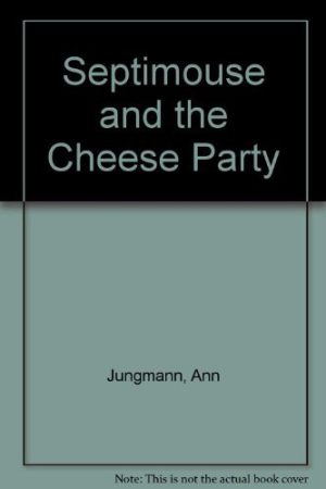 Septimouse And The Cheese Party