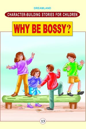 Character Building - Why Be Bossy ?