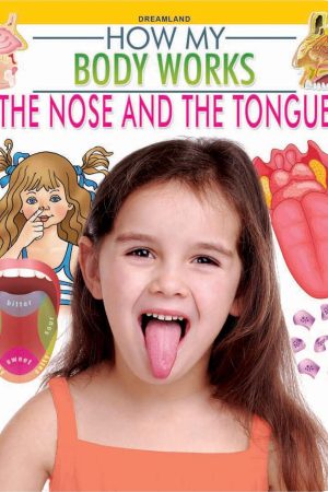 The Nose and The Tongue (How My Body Works)